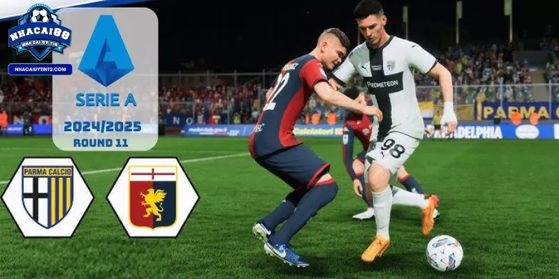 Nhận Định Trận Đấu Genoa Vs Parma 18h30 Ngày 12/1/2025