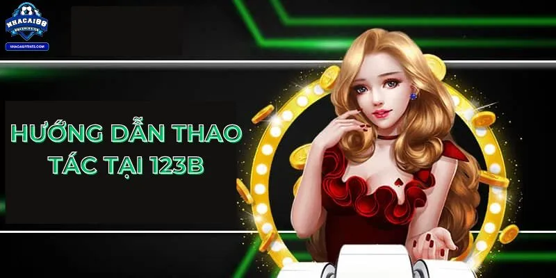 Hướng dẫn thao tác tại 123b