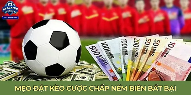 Mẹo đặt kèo cược chấp ném biên bất bại