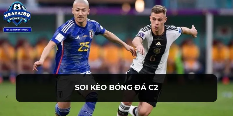 Soi Kèo Bóng Đá C2 - Cập Nhật Các Đội Bóng Tiêu Biểu