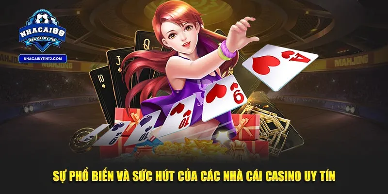 Sự phổ biến và sức hút của các nhà cái casino uy tín